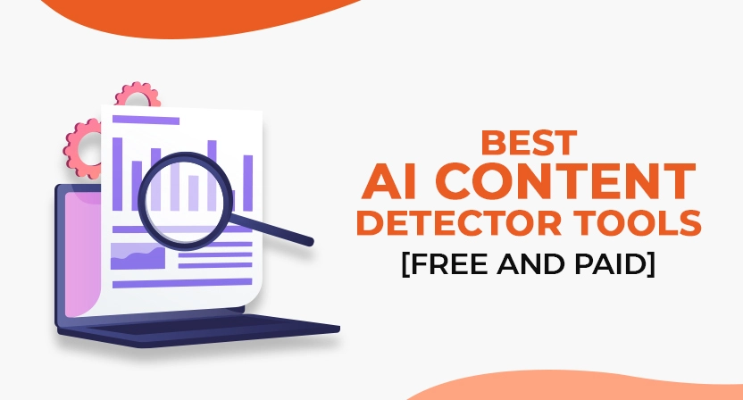 7 Best AI Content Detector Tools [Free and Paid]